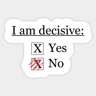 I Am Decisive Sticker